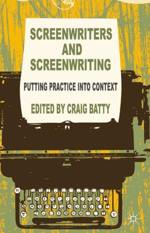 Cover of the book Screenwriters and Screenwriting by Anca M. Voicu, Somnath Sen, Inmaculada Martinez-Zarzoso