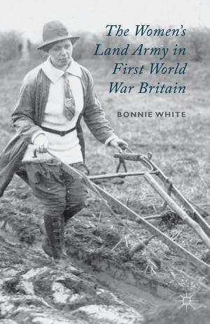 Cover of the book The Women's Land Army in First World War Britain by Robert Elgie