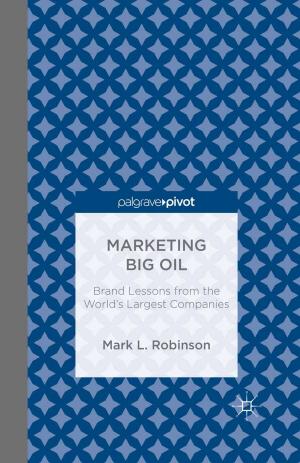 Cover of the book Marketing Big Oil: Brand Lessons from the World’s Largest Companies by Rachele Dini