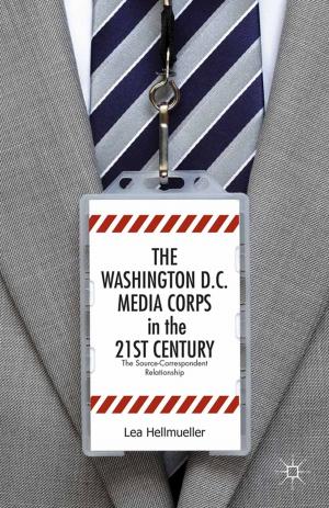 Cover of the book The Washington, DC Media Corps in the 21st Century by D. Neubauer, K. Kuroda