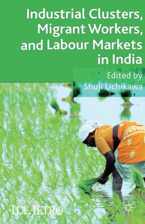 Cover of the book Industrial Clusters, Migrant Workers, and Labour Markets in India by Elsa Richardson