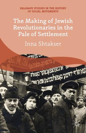 Cover of the book The Making of Jewish Revolutionaries in the Pale of Settlement by Khursheed Wadia, Danièle Joly