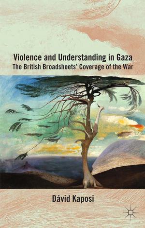 Cover of the book Violence and Understanding in Gaza by 