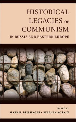Cover of the book Historical Legacies of Communism in Russia and Eastern Europe by John Patrick Montaño