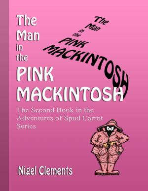 Cover of the book The Man In the Pink Mackintosh the Second Book In the Adventures of Spud Carrot Series by Joseph Anthony Alizio Jr., Edward Joseph Ellis, Vincent Joseph Allen