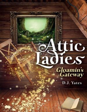 Cover of the book Attic Ladies: Gloamin's Gateway by John O'Loughlin