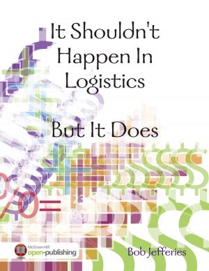 Cover of the book It Shouldn't Happen In Logistics, But It Does by Luke McGrath
