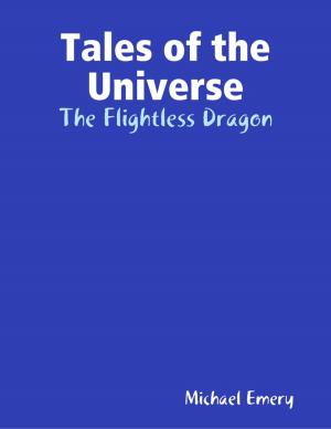 Cover of the book Tales of the Universe: The Flightless Dragon by Israel Moor X Bey El