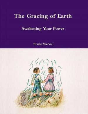 Cover of the book The Gracing of Earth: Awakening Your Power by Clive Thunderbolt