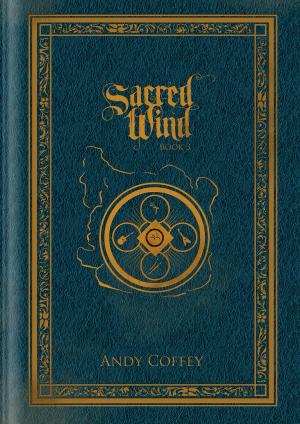 Cover of the book Sacred Wind: Book 3 by Michael DeAngelo