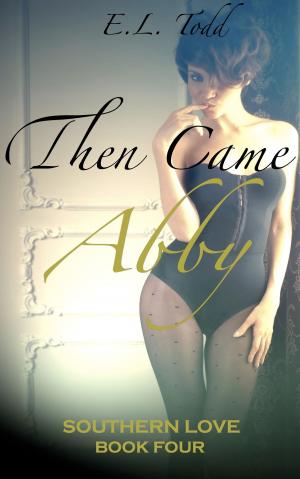 Cover of the book Then Came Abby (Southern Love #4) by E. L. Todd