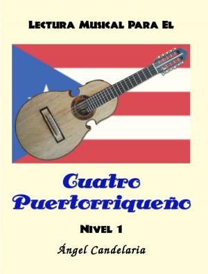 Cover of the book Lectura Musical para el Cuatro Puertorriqueño: Nivel 1 by Tricia Goyer, Kristi Clover