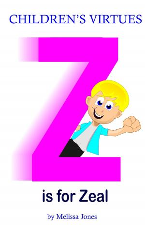 bigCover of the book Children's Virtues: Z is for Zeal by 