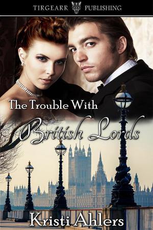 Cover of the book The Trouble with British Lords by Kit Marlowe