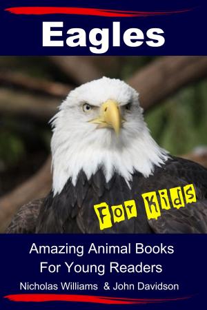 Cover of the book Eagles For Kids: Amazing Animal Books For Young Readers by Dueep Jyot Singh, John Davidson