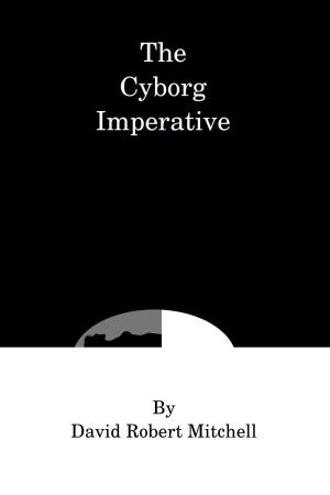 Cover of the book The Cyborg Imperative by Lea Barrymire