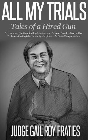 Cover of All My Trials: Tales of a Hired Gun