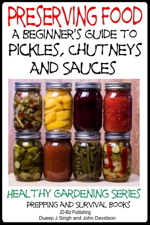 Cover of the book Preserving Food: A Beginner’s Guide to Pickles, Chutneys and Sauces by John Davidson