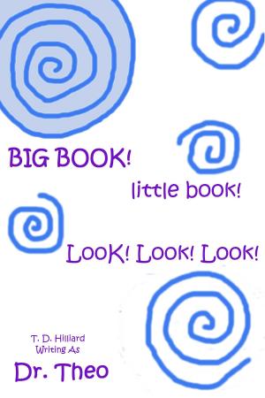 Cover of the book Big Book, Little Book! Look! Look! Look! by Theo Selles, M.Sc.