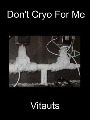 Cover of the book Don't Cryo For Me by Chess Desalls