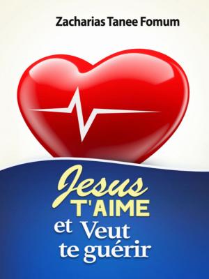 Book cover of Jésus T’aime Et Veut Te Guérir