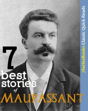 Cover of the book 7 Best Stories of Maupassant by Scott Fritz