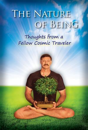 bigCover of the book The Nature of Being: Thoughts from a Fellow Cosmic Traveler by 