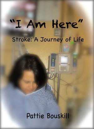 Cover of the book "I Am Here" Stroke: A Journey of Life by Dr. Miguel  López  de Cobos