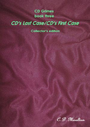 Cover of the book CD Grimes book three: CD's Last Case/CD's First Case Collector's edition by CD Moulton