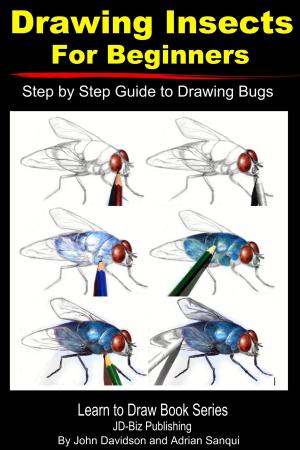 Cover of the book Drawing Insects For Beginners: Step by Step Guide to Drawing Bugs by Paolo Lopez de Leon, John Davidson