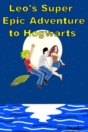 Book cover of Leo's Super Epic Adventure to Hogwarts