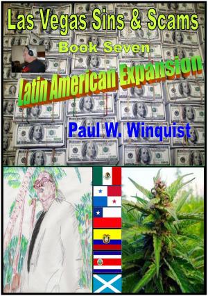 Cover of the book Las Vegas Sins and Scams - Book Seven - Latin American Expansion (Las Vegas Sins & Scams - Book 7 - Latin American Expansion) by P.E. CALVERT, CHARLOTTE CALVERT PIEL