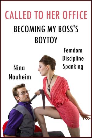 Book cover of Called to Her Office: Becoming My Boss's Boytoy (Femdom, Discipline, Spanking)
