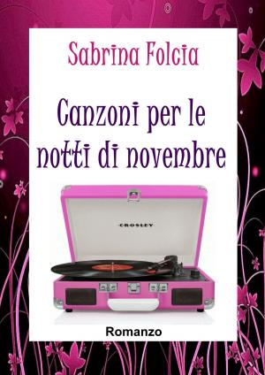 Cover of the book Canzoni per le notti di novembre by Patricia M Jackson