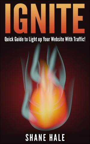 Cover of the book Shane Hale's Ignite Over 100 Free Traffic Resources by Stefano Tombolini