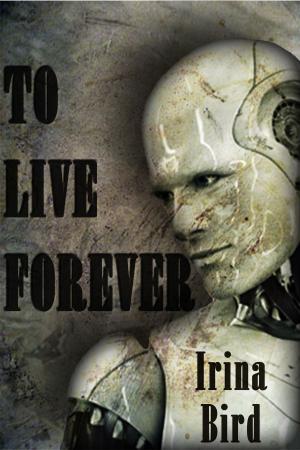 Cover of the book To Live Forever by Rik Roots