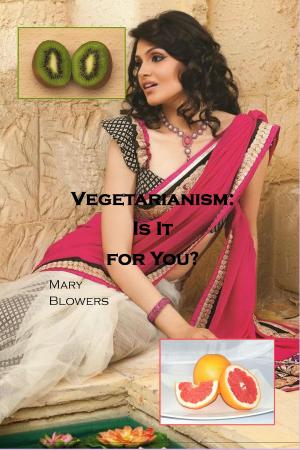 Cover of the book Vegetarianism: Is It for You? by Mary Blowers