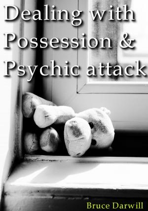 Cover of the book Dealing with Possession and Psychic attack by Karen Seinor
