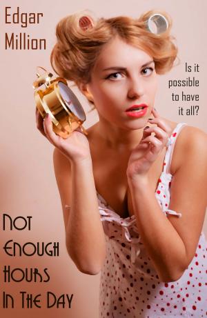 Cover of the book Not Enough Hours in the Day by Edgar Million