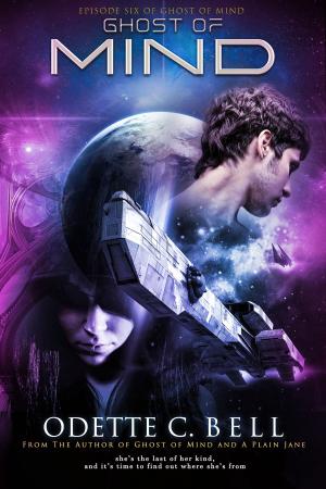 Cover of the book Ghost of Mind Episode Six by Odette C. Bell