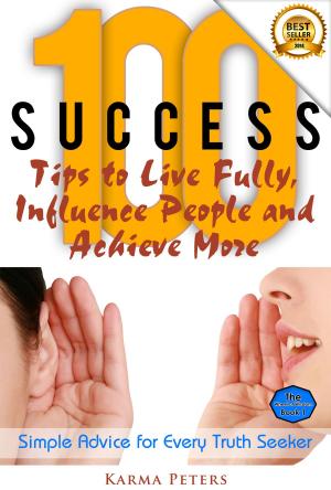 Cover of 100 Success Tips to Live Fully, Influence People and Achieve More