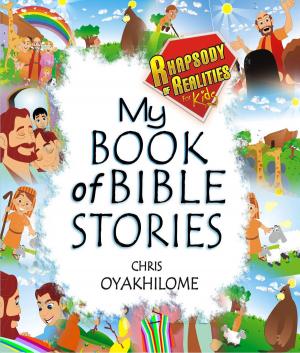 Cover of the book My Book of Bible Stories by Pastor Chris Oyakhilome PhD