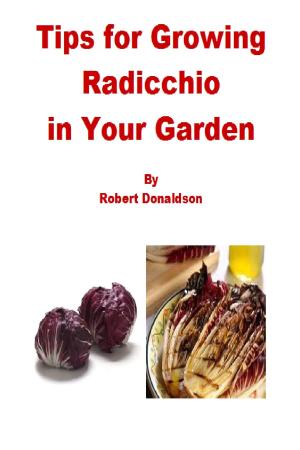 Cover of the book Tips for Growing Radicchio in Your Garden by Robert Donaldson