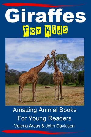 Book cover of Giraffes For Kids: Amazing Animal Books For Young Readers