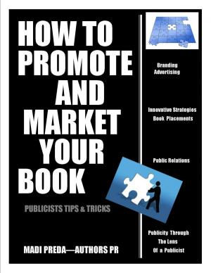 Cover of the book How To Promote and Market Your Book: Publicists tips & tricks by 藤本 光秀