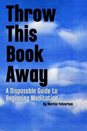 Cover of the book Throw This Book Away: A Disposable Guide to Beginning Meditation by Clarence Dalrymple