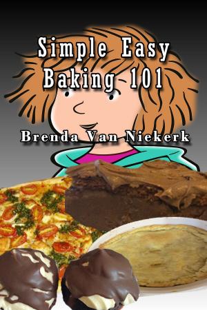 Cover of the book Simple Easy Baking 101 by Karon Grieve