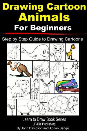 Cover of the book Drawing Cartoon Animals For Beginners: Step by Step Guide to Drawing Cartoon Animals by Michelle Espino