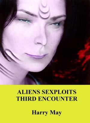 Cover of the book Alien Sexploits: Third Encounter by Harry May