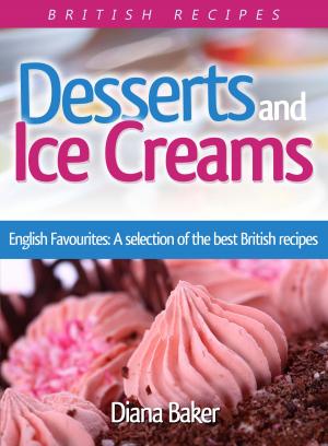 Book cover of Desserts and Ice Creams: English Favourites: A selection of the best British recipes.